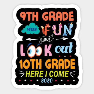 9th Grade Was Fun But Look Out 10th Grade Here I Come 2020 Back To School Seniors Teachers Sticker